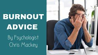 Are you suffering from BURNOUT? Psychologist Chris Mackey has great advice.