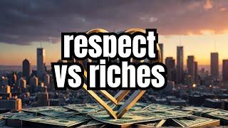 Respect Over Riches: The True Cost of Wealth