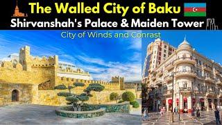 The Walled City of Baku: Shirvanshah's Palace & Maiden Tower