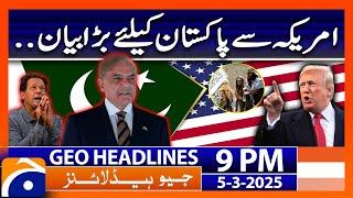 𝐔𝐒-𝐏𝐚𝐤 𝐑𝐞𝐥𝐚𝐭𝐢𝐨𝐧𝐬 - 𝐁𝐢𝐠 𝐒𝐭𝐚𝐭𝐞𝐦𝐞𝐧𝐭 - Geo News Headlines 9 PM (5th March 2025)