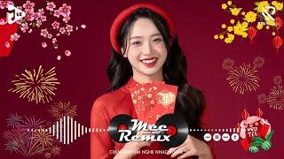 Nhạc Tết 2025 Remix, LK Nhạc Xuân 2025 Remix Hay Nhất Nghe Là Thấy Tết - Chào Xuân Ất Tỵ 2025