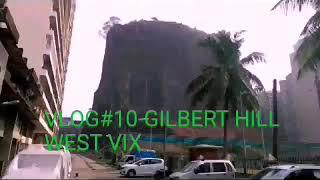 VLOG#10-GILBERT HILL