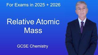 GCSE Chemistry Revision "Relative Atomic Mass"