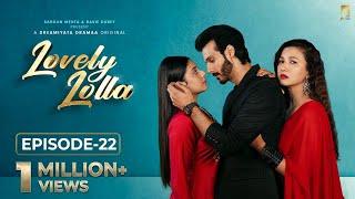 Lovely Lolla - Episode 22 | Isha Malviya | Gauahar Khan | Nikhil Khurana | Sargun Mehta |Ravie Dubey