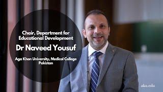 Getting to Know | Dr Naveed Yousuf, Chair Department for Educational Development (DED) AKU