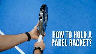 How to hold a padel racket?