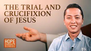 Lesson 12: The Trial and Crucifixion of Jesus