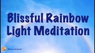 Guided Meditation with Rainbow Light, Empowering with Joy of life, Happiness & Satisfaction