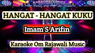 HANGAT HANGAT KUKU - Karaoke Imam S Arifin ( Om Rajaeali Musik @karaoke-dendy )