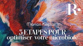 PODCAST | Les 3 étapes pour optimiser votre microbiote - Marion Kaplan