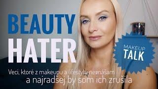 Beauty Hater - veci z makeupu a lifestylu, ktoré neznášam!