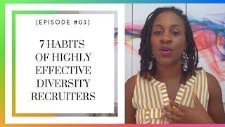 7 Habits of Highly Effective Diversity Recruiters