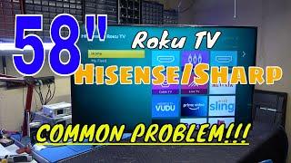 58" ROKU TV by SHARP / HISENSE has no picture, black screen. (Full TV repair).