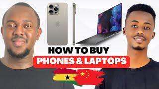 How to Buy Phones and Laptops from China to Ghana