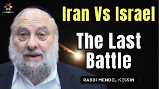 Iran Vs Israel: The Final Battle Before Messiah - Rabbi Mendel Kessin