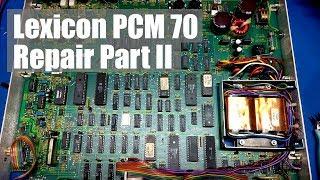 Lexicon PCM 70 Repair - Part 2