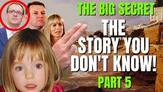 The Hidden Truth | The Big Secret | Madeleine McCann | The Story You Don't Know | Part 5