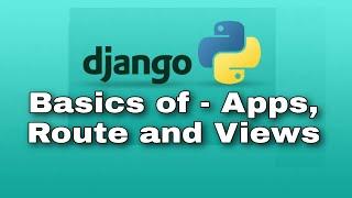 #4 Django Apps, routes and Views - Python Web Framework - Django Tutorial