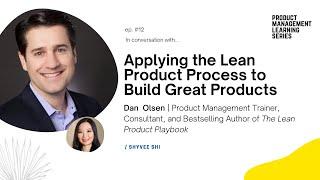 Applying the Lean Product Process to Build Great Products with Dan Olsen