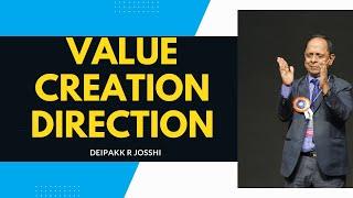 Value Creation Direction :- Deipakk R Josshi