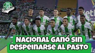 BITACORA VERDOLAGA T7 #18 | NACIONAL LE GANO AL PASTO SIN DESPEINARSE