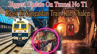 Biggest Update On Tunnel No T1 ||  Reasi To Sangaldan Train Kab Chalegi