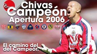 Chivas Campeón Apertura 2006 ● El camino del campeón ● Torneo completo y liguilla ● narrado