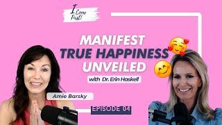 Manifest True Happiness with Dr. Erin Haskell Unveiled