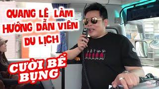 Cười bể bụng khi Quang Lê làm hướng dẫn viên du lịch - Quang Lê Vlog Mới Nhất