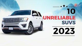 10 Most Unreliable SUVs to Avoid in 2023
