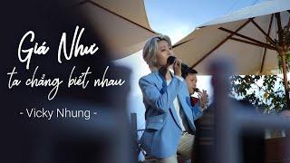 VICKY NHUNG - GIÁ NHƯ TA CHẲNG BIẾT NHAU (LIVE) | LIVE AT MÂY LANG THANG ĐÀ LẠT (ĐÊM NHẠC THÈM YÊU)