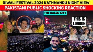 OMG! DIWALI FESTIVAL 2024 KATHMANDU| NIGHT VIEW PAKISTANI PUBLIC SHOCKED