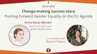 Interview with Anna-Kaisa Itkonen: Pushing forward gender equality on the EU agenda.