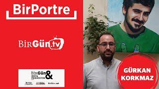 BirPortre'nin konuğu Ali İsmail Korkmaz'ın ağabeyi Gürkan Korkmaz I #BirGünTV