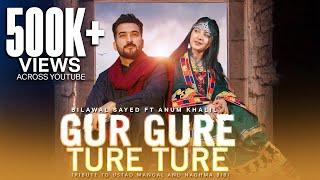 GUR GURE TURE TURE I BILAWAL SAYED Ft ANUM KHALIL I PASHTO SONGS 2024