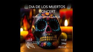 DIA DE LOS MUERTOS with Christopher Garcia and friends