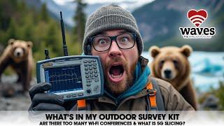 What’s in my outdoor survey kit? Are there too many wireless conferences? And what is 5G slicing?