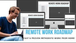 REMOTE WORK ROADMAP - Fast & Proven Methods To Work From Home!