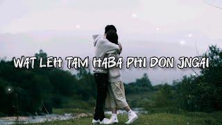 Wat Leh Tam Haba Phi Don Jngai - ( Don't Forget Me ) Khasi Love Song @KhrawUmdor