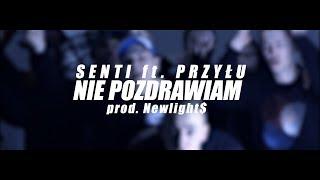 senti - nie pozdrawiam ft. przyłu (prod. newlight$) VIDEO