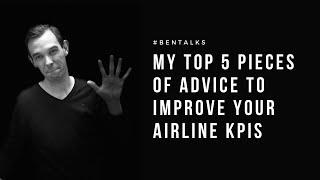 My Top 5 Pieces Of Advice To Improve Your Airline KPIs