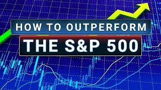 How To Outperform The S&P 500