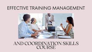 Effective Training Management and Coordination Skills Course