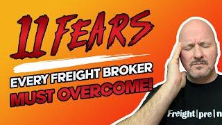 Freight Broker Training - 11 FEARS Every Freight Broker & Freight Agent Must Overcome! 