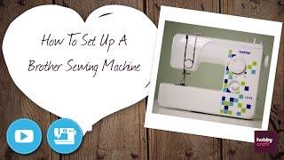 How to Set Up a Brother Sewing Machine | Hobbycraft