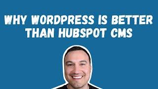 Reasons Why WordPress Is Better Than HubSpot CMS