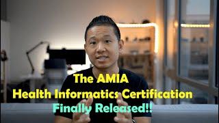 Finally Released! The AMIA Health Informatics Certification (AHIC)