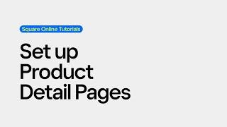 Set Up Product Detail Pages | Square Online Tutorials