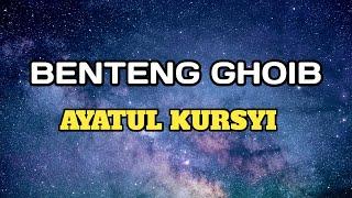 BENTENG GHOIB AYATUL KURSYI