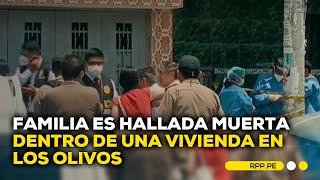 Los Olivos: una familia fue hallada muerta en una vivienda  #ROTATIVARPP | DESPACHO